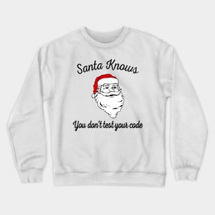 Santa Knows You Don't Test Your Code Crewneck Sweatshirt